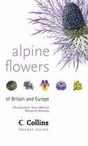 Alpine flowers of Britain and Europe / Christopher Grey-Wilson, Marjorie Blamey.