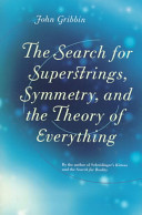 The search for superstrings, symmetry, and the theory of everything / John Gribbin.