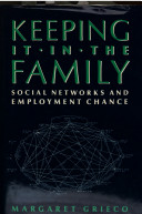 Keeping it in the family : social networks and employment chance / Margaret Grieco.