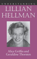 Understanding Lillian Hellman / Alice Griffin and Geraldine Thorsten.