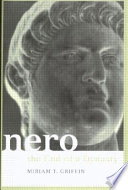 Nero : the end of a dynasty / Miriam T. Griffin.