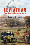 American leviathan : empire, nation, and revolutionary frontier / Patrick Griffin.