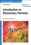 Introduction to elementary particles / David Griffiths.