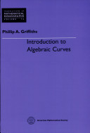 Introduction to algebraic curves / Phillip A. Griffiths.