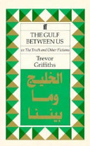 The gulf between us : or, The truth and other fictions / Trevor Griffiths.
