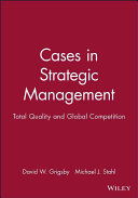 Cases in strategic management : total quality and global competition / David W. Grigsby and Michael J. Stahl.
