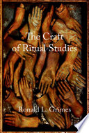 The craft of ritual studies Ronald L. Grimes.