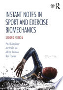 Instant notes in sport and exercise biomechanics Paul Grimshaw, Michael Cole, Adrian Burden and Neil Fowler.