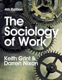 The sociology of work / Keith Grint and Darren Nixon.