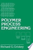 Polymer process engineering / R. G. Griskey.