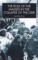 The role of the masses in the collapse of the GDR / Jonathan Grix.