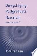 Demystifying postgraduate research : from MA to PhD.