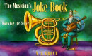 The musician's joke book : knowing the score / N.J. Groce.