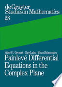 Painlevé differential equations in the complex plane / Valerii I. Gromak, Ilpo Laine, Shun Shimomura.