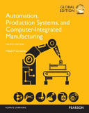 Automation, production systems, and computer-integrated manufacturing / Mikell P. Groover ; global edition contributions by G. Jayaprakash.