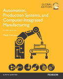 Automation, production systems, and computer-integrated manufacturing Mikell P. Groover; Global edition contributions by G. Jayaprakash.