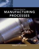 Introduction to manufacturing processes / by Mikell P. Groover.