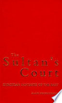 The sultan's court : European fantasies of the East / Alain Grosrichard ; translated by Liz Heron ; with an introduction by Mladen Dolar.