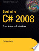 Beginning C# 2008 from novice to professional / Christian Gross.