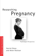 Sanctioning pregnancy : a psychological perspective on the paradoxes and culture of research / Harriet Gross and Helen Pattison.