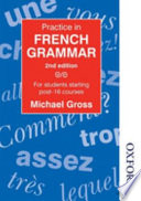 Practice in French grammar : for students starting post-16 courses / Michael Gross.