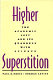 Higher superstition : the academic left and its quarrels with science / Paul R. Gross, Norman Levitt.