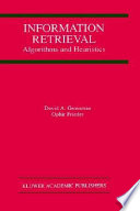 Information retrieval : algorithms and heuristics / David A. Grossman, Ophir Frieder.