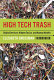 High tech trash : digital devices, hidden toxics, and human health / Elizabeth Grossman.