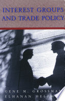 Interest groups and trade policy / Gene M. Grossman & Elhanan Helpman.