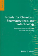 Patents for chemicals, pharmaceuticals and biotechnology : fundamentals of global law, practice and strategy.