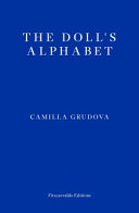 The Doll's alphabet Camilla Grudova.