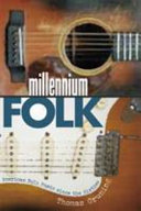 Millennium folk : American folk music since the sixties / Thomas R. Gruning.