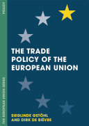 The trade policy of the European Union / Sieglinde Gstöhl and Dirk De Bièvre.