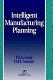 Intelligent manufacturing planning / P. Gu and D.H. Norrie.