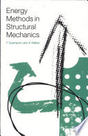 Energy methods in structural mechanics : a comprehensive introduction to matrix and finite element methods of analysis / F. Guarracino and A. Walker.