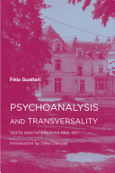 Psychoanalysis and transversality : texts and interviews 1955-1971 / Félix Guattari ; introduction by Gilles Deleuze ; translated by Ames Hodges.