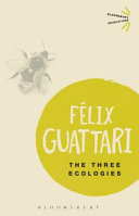 The three ecologies / Felix Guattari ; translated by Ian Pindar and Paul Sutton.
