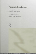 Forensic psychology : a guide to practice / G.H. Gudjonsson and L.R.C. Haward.