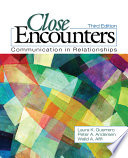 Close encounters : communication in relationships / Laura K. Guerrero, Peter A. Andersen, Walid A. Afifi.