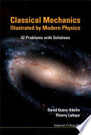 Classical mechanics illustrated by modern physics : 42 problems with solutions / David Guery-Odelin, Thierry Lahaye.