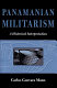 Panamanian militarism : a historical interpretation / Carlos Guevara Mann.