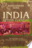 India after Gandhi : the history of the world's largest democracy / Ramachandra Guha.