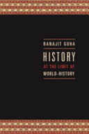 History at the limit of world-history / Ranajit Guha.