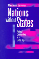 Nations without states : political communities in a global age / Montserrat Guibernau.