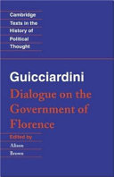 Dialogue on the government of Florence / Francesco Guicciardini ; edited and translated by Alison Brown.