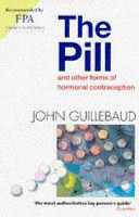 The Pill : and other forms of hormonal contraception / John Guillebaud.