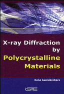 X-ray diffraction by polycrystalline materials / René Guinebretière.