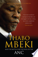 Thabo Mbeki and the battle for the soul of the ANC William Mervin Gumede.