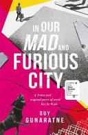 In our mad and furious city / Guy Gunaratne.