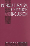 Interculturalism, education and inclusion / by Jagdish S. Gundara.